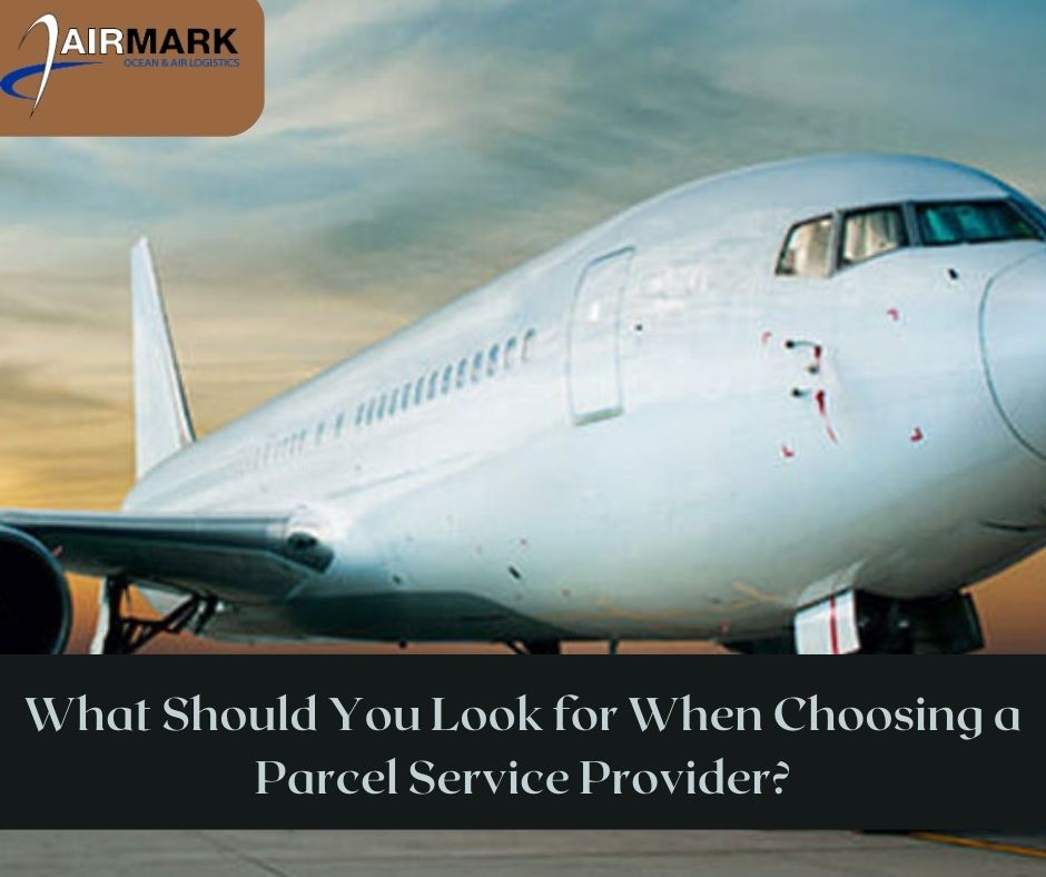 What Should You Look for When Choosing a Parcel Service Provider?